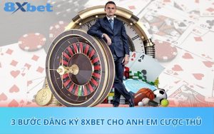 3 bước đăng ký 8XBet cho anh em cược thủ